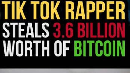 TikTok Rapper May Have Stolen $3.6 Billion In Bitcoin