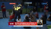 56 na lumabag sa curfew at iba pang ordinansa sa Tondo, Manila, hinuli | UB
