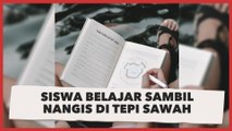 Viral Siswa Belajar Sambil Nangis di Tepi Sawah sampai Kehujanan, Alasannya Bikin Terenyuh