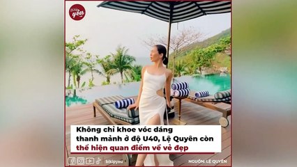 Lệ Quyên ở tuổi U40 ngày càng nuột nà_ Tập luyện cho bản thân không phải vì tình trẻ