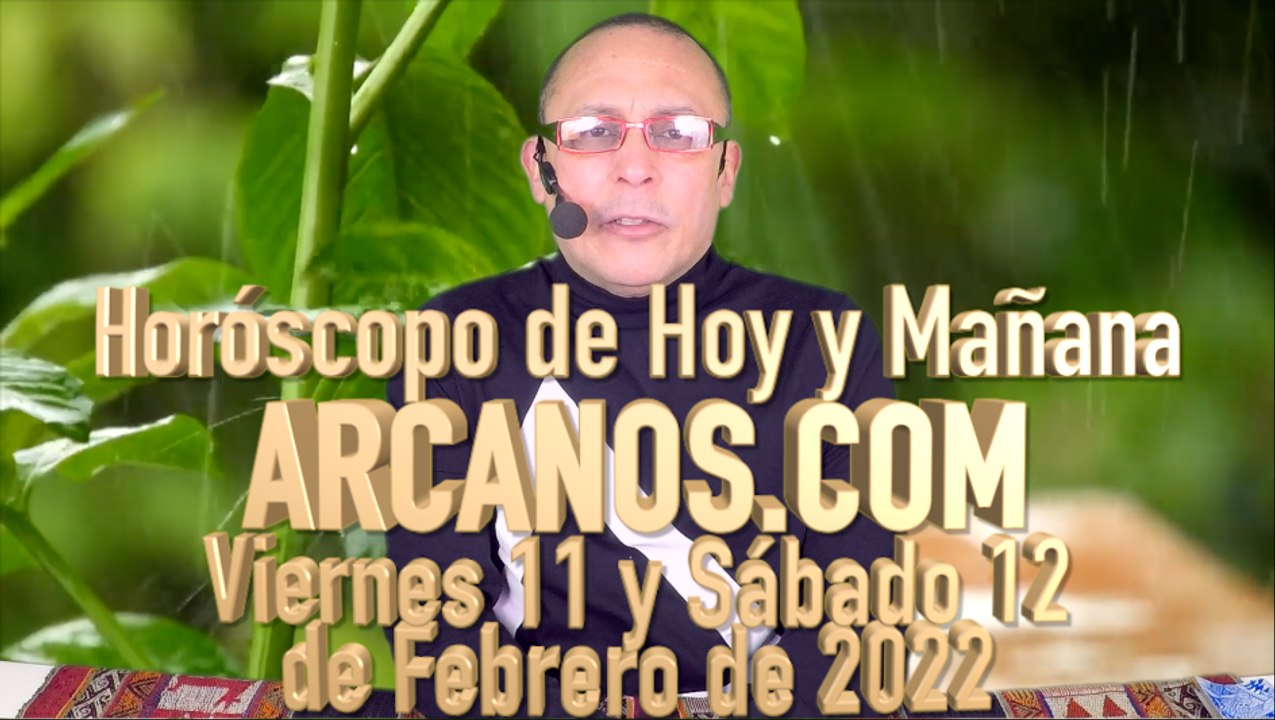 Horóscopo de Hoy y Mañana - ARCANOS.COM - Viernes 11 y Sábado 12 de Febrero de 2022