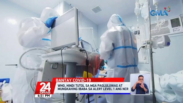 WHO, hindi tutol sa mga pagluluwag at mungkahing ibaba sa Alert level 1 ang NCR | 24 Oras
