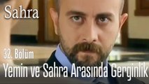Yemin ve Sahra arasında gerginlik -  Sahra 32. Bölüm