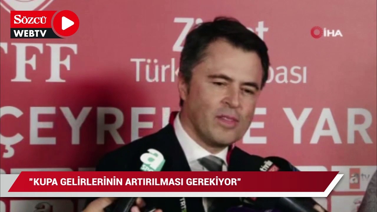 Kemal Erdoğan: Kupa gelirlerinin artırılması lazım