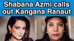 Shabana Azmi REACTS to Kangana Ranaut's  Afghanistan argument