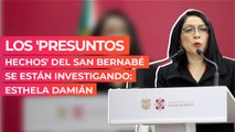 Los 'presuntos hechos' del San Bernabé se están investigando: Esthela Damián