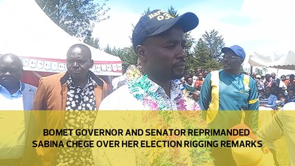 Bomet Governor and Senator have reprimanded Sabina Chege over her election rigging remarks-