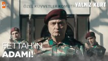 Fettah Dahhak'ın güvendiği adam!  - Yalnız Kurt 3. Bölüm