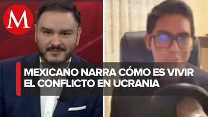 Mexicano en Kiev habla sobre conflicto con Rusia