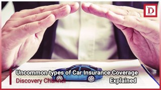 Uncommon types of Car Insurance CoverageExplained