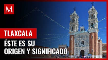 ¿Qué significa la palabra Tlaxcala? Éste es su origen y significado
