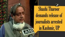 Shashi Tharoor demands release of journalists arrested in Kashmir