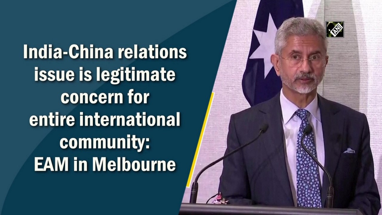 India-China relations issue is legitimate concern for entire international community: EAM in Melbourne