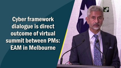 Cyber Framework Dialogue Stemming from Virtual Summit, Says EAM Dr. S Jaishankar
