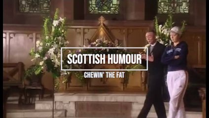 Scottish Humour - Chewin The Fat