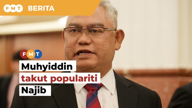 Muhyiddin takut populariti Najib mampu tarik undi kepada Umno, kata Noh