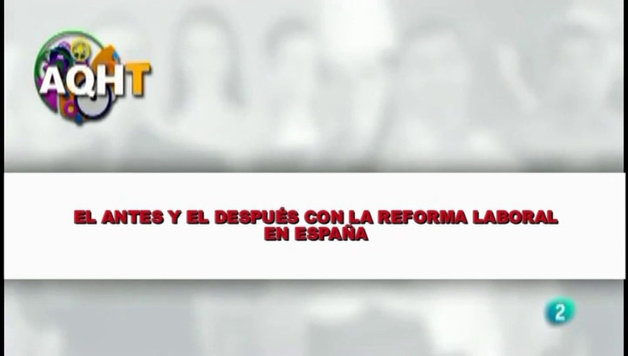 EL ANTES Y EL DESPUÉS CON LA REFORMA LABORAL EN ESPAÑA