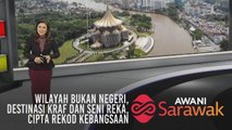 AWANI Sarawak [16/03/2019] - Wilayah bukan negeri, Destinasi kraf dan seni reka,  Cipta rekod kebangsaan