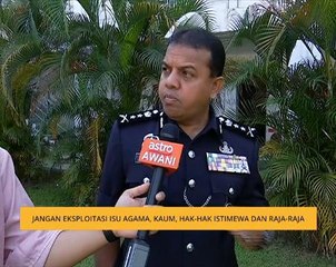 Jangan ekploitasi isu agama, kaum, hak-hak istimewa dan raja-raja