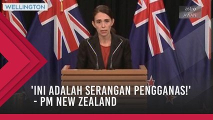 'Ini adalah serangan pengganas!' - PM New Zealand