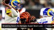Breaking Down the Bengals Super Bowl Loss