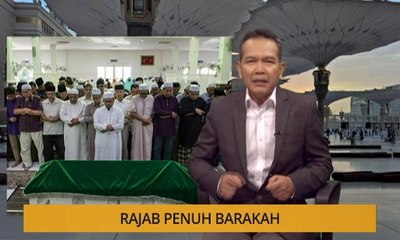 Nota Razak Chik: Rajab penuh barakah