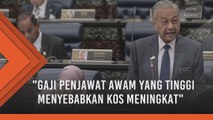 Penempatan dan jumlah penjawat awam harus dikaji semula agar tiada pembaziran- Tun Mahathir