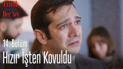 Hızır işten kovuluyor - Evlilik Hakkında Her Şey 14. Bölüm