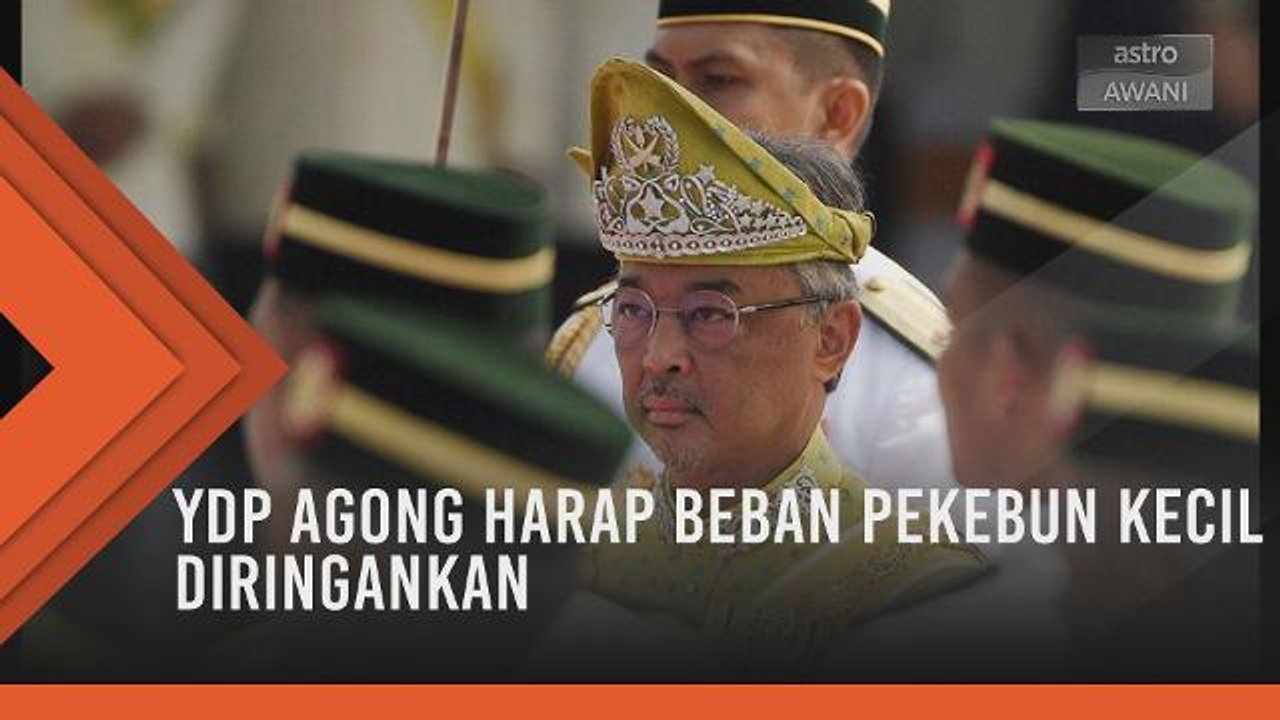 YDP Agong harap beban pekebun kecil diringankan