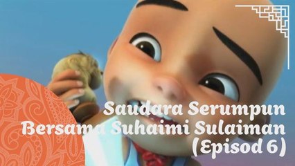 Saudara Serumpun bersama Suhaimi Sulaiman (Episod 6)