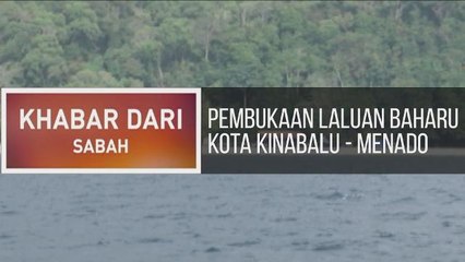 Khabar Dari Sabah: Pembukaan laluan baharu Kota Kinabalu - Menado