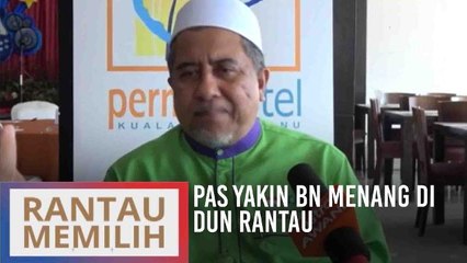 Pas yakin BN menang di DUN Rantau