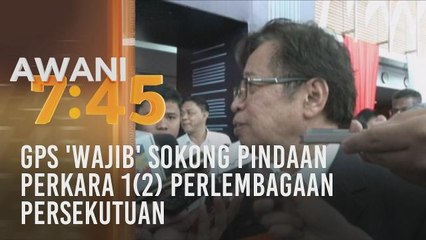 GPS 'wajib' sokong Pindaan Perkara 1(2) Perlembagaan Persekutuan