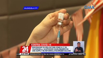 Bakunahan sa mga batang edad 5-11 sa Valenzuela, suspendido dahil naubos na ang supply ng reformulated Pfizer vaccine | 24 Oras