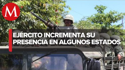 Ante 'brotes' de inseguridad y crimen, Ejército redobla presencia en estados de la República