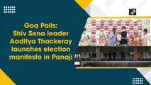 Goa Polls: Shiv Sena leader Aaditya Thackeray launches election manifesto in Panaji