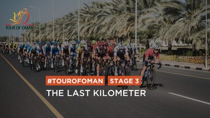 #TourofOman - Étape 3 / Stage 3 Last Kilometer