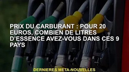 Prix ​​du carburant : 20 euros, combien de litres d'essence avez-vous dans ces 9 pays