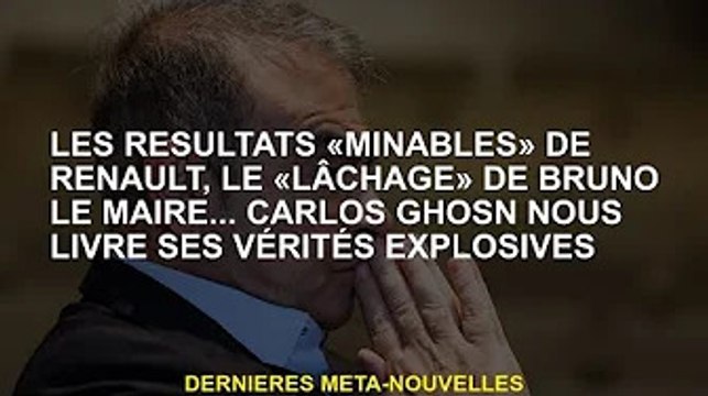 Les « mauvais » résultats de Renault, les « allées et venues » de Bruno Le Maire… Carlos Ghosn nous