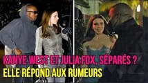 Kanye West et Julia Fox, séparés ? Elle répond aux rumeurs