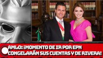 AMLO: “determinó que es momento de ir por EPN; 4T congelaría cuentas de expresidente y La Gaviota