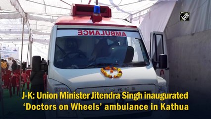 J&K: Union Minister Jitendra Singh inaugurated ‘Doctors on Wheels’ ambulance in Kathua