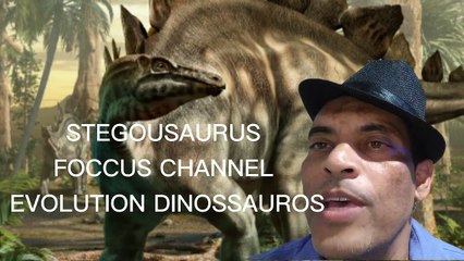 STEGOUSAURUS- FOCCUS CHANNEL EVOLUTION DINOSSAUROS