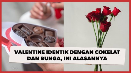 Terungkap, Ini Alasan Kenapa Valentine Identik dengan Cokelat dan Bunga