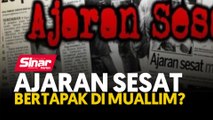 Ajaran sesat bertapak di Muallim?