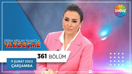 Didem Arslan Yılmaz'la Vazgeçme 361. Bölüm | 9 Şubat 2022