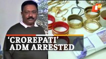 Odisha Vigilance Arrests Sundergarh ADM On Charges Of Amassing Disproportionate Assets