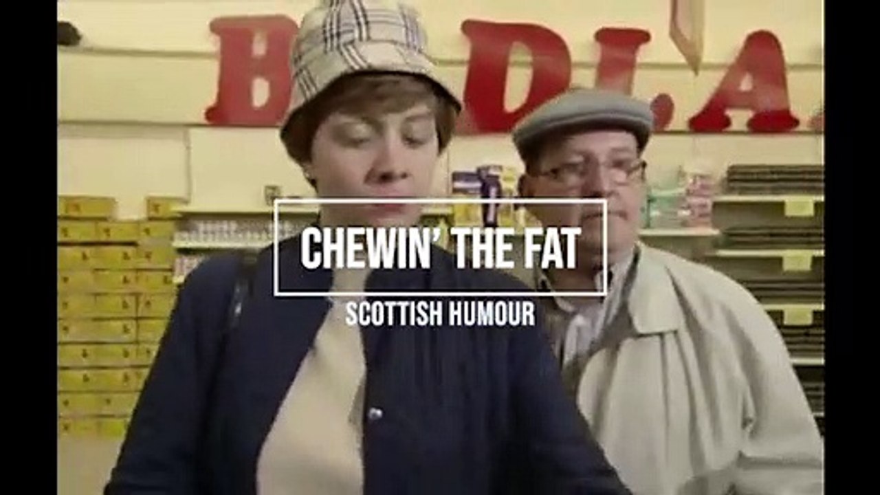 Scottish Humour - Chewin the fat