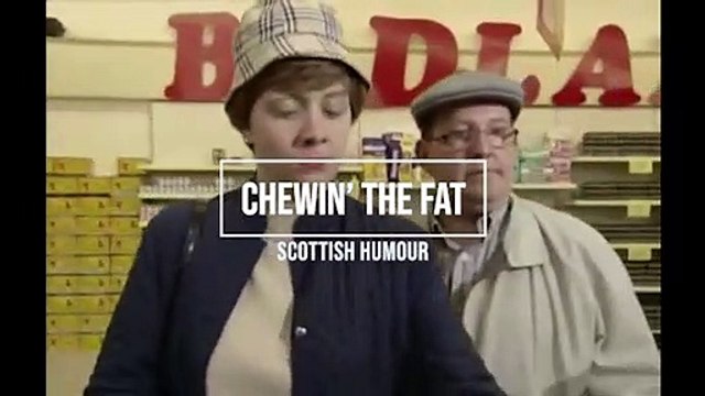 Scottish Humour - Chewin the fat