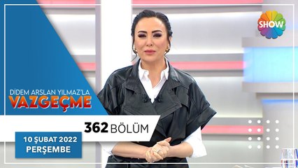 Didem Arslan Yılmaz'la Vazgeçme 362. Bölüm | 10 Şubat 2022